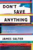 Go to record Don't save anything : uncollected essays, articles, and pr...