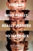 Go to record The boy who really, really wanted to have sex : the memoir...