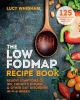 Go to record The low FODMAP recipe book : relieve symptoms of IBS, Croh...