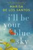 Go to record I'll be your blue sky : [a novel]