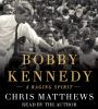 Go to record Bobby Kennedy : a raging spirit