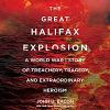 Go to record The great Halifax explosion : a World War I story of treac...