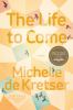 Go to record The life to come : a novel