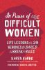 Go to record In praise of difficult women : life lessons from 29 heroin...