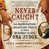 Go to record Never caught : the Washingtons' relentless pursuit of thei...