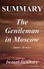 Go to record Summary : The gentleman in Moscow : book by Amor Towles : ...