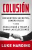 Go to record Colusión : encuentros secretos, dinero sucio y cómo Rusia ...