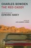 Go to record The red caddy : into the unknown with Edward Abbey