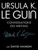 Go to record Ursula K. Le Guin : conversations on writing