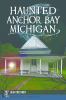 Go to record Haunted Anchor Bay, Michigan