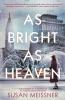 Go to record As bright as Heaven : a novel