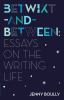 Go to record Betwixt-and-between : essays on the writing life