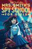 Go to record Mrs. Smith's Spy School for Girls