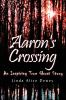 Go to record Aaron's crossing : an inspiring true ghost story