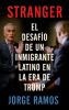 Go to record Stranger : el desafío de un inmigrante latino en la era de...
