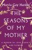 Go to record The seasons of my mother : a memoir of love, family, and f...
