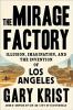 Go to record The mirage factory : illusion, imagination, and the invent...