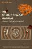Go to record The zombie combat manual : a guide to fighting the living ...