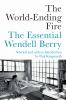 Go to record The world-ending fire : the essential Wendell Berry