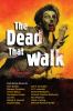 Go to record The dead that walk : zombie stories : flesh eating stories