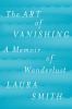 Go to record The art of vanishing : a memoir of wanderlust