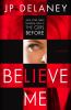 Go to record Believe me : a novel