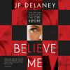 Go to record Believe me : a novel