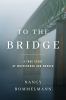 Go to record To the bridge : a true story of motherhood and murder