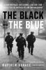 Go to record The black and the blue : a cop reveals the crimes, racism,...