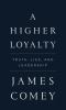 Go to record A higher loyalty : truth, lies, and leadership