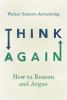 Go to record Think again : how to reason and argue