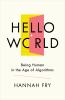 Go to record Hello world : being human in the age of algorithms