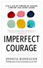 Go to record Imperfect courage : live a life of purpose by leaving comf...