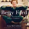 Go to record Betty Ford : First Lady, women's advocate, survivor, trail...