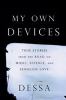 Go to record My own devices : true stories from the road on music, scie...
