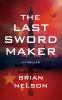 Go to record The last sword maker : a thriller