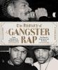 Go to record The history of gangster rap : from Schoolly D to Kendrick ...