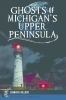 Go to record Ghosts of Michigan's Upper Peninsula