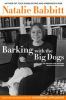 Go to record Barking with the big dogs : on writing and reading books f...