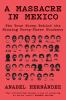 Go to record A massacre in Mexico : the true story behind the missing f...