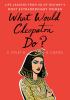 Go to record What would Cleopatra do? : life lessons from 50 of history...