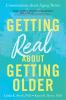 Go to record Getting real about getting older : conversations about agi...