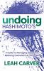 Go to record Undoing Hashimoto's : a guide to managing symptoms, reliev...