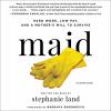 Go to record Maid : hard work, low pay, and a mother's will to survive