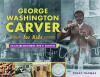 Go to record George Washington Carver for kids : his life and discoveri...