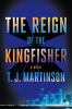Go to record The reign of the Kingfisher : a novel