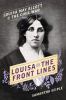 Go to record Louisa on the front lines : Louisa May Alcott in the Civil...
