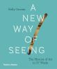Go to record A new way of seeing : the history of art in 57 works