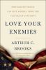 Go to record Love your enemies : how decent people can save America fro...