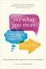 Go to record Say what you mean : a mindful approach to nonviolent commu...